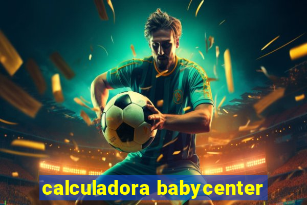 calculadora babycenter